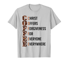 Load image into Gallery viewer, Coffee Christ Offers Forgiveness For Everyone Everywhere Tee

