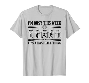 I'm Busy This Week T-Shirt Its Baseball Thing Player