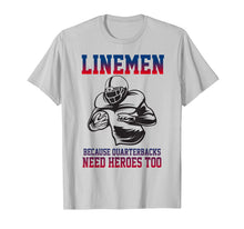 Load image into Gallery viewer, Lineman Football T-Shirt Linemen Quarterbacks Need Heroes

