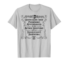 Load image into Gallery viewer, Gesticulate Your Prehensile Appendages in the Aether T-Shirt
