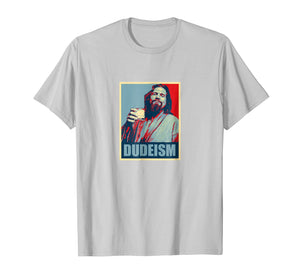 Dudeism Hope Tee Shirt