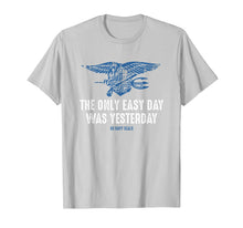 Load image into Gallery viewer, Navy Seal T-Shirt - The Only Easy Day Was Yesterday
