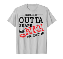 Load image into Gallery viewer, Straight Outta Shape But Bitch I'm Trying Fitness T-Shirt
