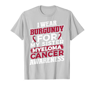 I Wear Burgundy for My Sister Multiple Myeloma T Shirt