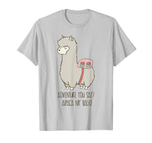 Load image into Gallery viewer, Adventure You Say? Alpaca My Bags! Funny Alpaca Shirt
