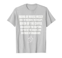 Load image into Gallery viewer, Mama Of House Messy First Of Her Name The Unslept Shirt
