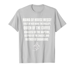Mama Of House Messy First Of Her Name The Unslept Shirt