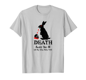 Death Awaits You All With Big Pointy Teeth T Shirt