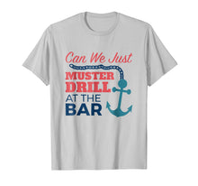 Load image into Gallery viewer, Can We Just Muster Drill At The Bar Funny Cruise T Shirt
