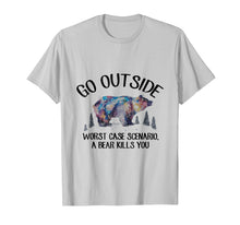 Load image into Gallery viewer, Go OutSide Worst Case Scenario A Bear Kills You Shirt

