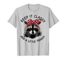 Load image into Gallery viewer, Keep It Classy And A Little Trashy Tshirt - Raccoon TShirt
