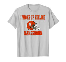 Load image into Gallery viewer, I Woke Up Feeling Dangerous 6 Funny T-shirt Football Shirt T-Shirt
