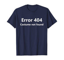 Load image into Gallery viewer, Error 404 Costume Not Found T-Shirt Funny Lazy Halloween T-Shirt
