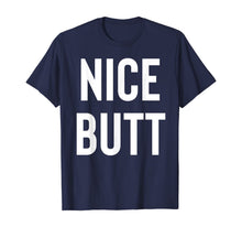 Load image into Gallery viewer, Nice Butt - Funny Sarcastic Quote T-Shirt
