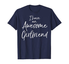 Load image into Gallery viewer, I Have an Awesome Girlfriend Shirt Fun Cute Valentine&#39;s Gift-121632

