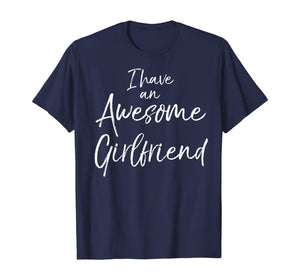 I Have an Awesome Girlfriend Shirt Fun Cute Valentine's Gift-121632