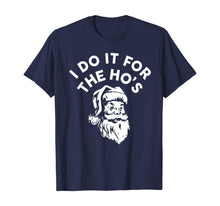 Load image into Gallery viewer, I Do It for the Ho&#39;s Christmas Costume Santa Claus Cute Gift T-Shirt
