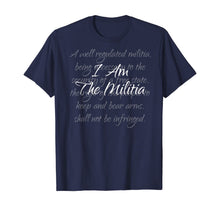 Load image into Gallery viewer, I Am The Militia Pro 2nd Amendment Proud American Gift T-Shirt
