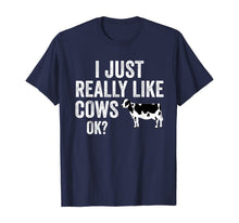 Load image into Gallery viewer, I Just Really Like Cows OK T-Shirt
