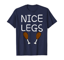 Load image into Gallery viewer, Funny thanksgiving turkey nice legs T-Shirt
