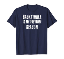 Load image into Gallery viewer, Basketball Is My Favorite Season T-Shirt
