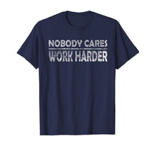 Load image into Gallery viewer, Nobody Cares Work Harder Motivational Quotes - Vintage Retro T-Shirt
