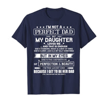 Load image into Gallery viewer, I'm Not A Perfect Dad But My Daughter Loves Me T-Shirt
