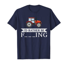 Load image into Gallery viewer, I'd Rather Be Farming Tractor Cool Farmers Farm Worker Gift T-Shirt
