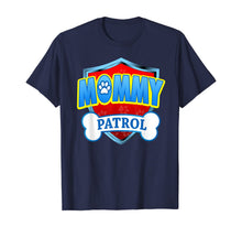 Load image into Gallery viewer, Funny Mommy Patrol - Dog Mom, Dad For Men Women T-Shirt
