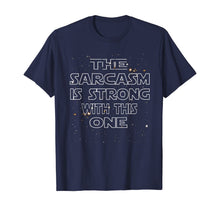 Load image into Gallery viewer, The Sarcasm Is Strong With This One Shirt - Funny Shirt-272994
