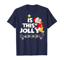 Load image into Gallery viewer, Is This Jolly Enough Grumpy Dwarf Christmas T-Shirt
