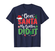 Load image into Gallery viewer, Dear Santa My Brother Did It T Shirt Christmas Naughty Kids T-Shirt
