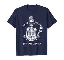 Load image into Gallery viewer, Dead Inside But Caffeinated Skeleton Flower coffee lover T-Shirt
