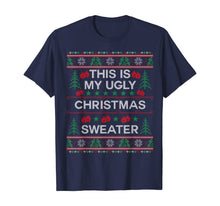 Load image into Gallery viewer, This Is My Ugly Christmas Sweater Funny Christmas T-Shirt
