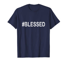 Load image into Gallery viewer, #BLESSED T-Shirt Funny Christian Hashtag Tee Unisex
