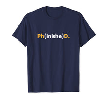 Load image into Gallery viewer, Funny PhD Graduation Shirt 2019 Grad Gift Phinished Tshirt
