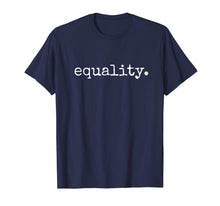Load image into Gallery viewer, Equality T Shirt - Equal Human Rights Liberty Justice Peace
