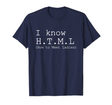 Load image into Gallery viewer, Mens I Know HTML Shirt How To Meet Ladies The Game Tee
