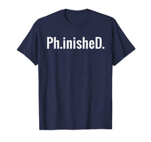 Load image into Gallery viewer, PhD Graduation Gift - Ph.inisheD. PHINISHED - Ph.D. T-Shirt
