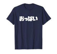 Load image into Gallery viewer, Overly Dramatic Oppai What in Japanese Enthusiast T Shirt

