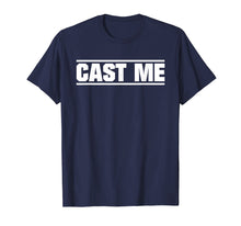 Load image into Gallery viewer, Cast Me Actor Actress Theatre T-Shirt

