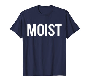 Moist T-Shirt Random Awkward Funny Word Moisture Humor Gift