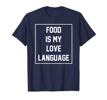 Load image into Gallery viewer, Food Is My Love Language Funny Gift T-Shirt
