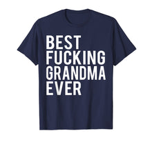 Load image into Gallery viewer, Best Fucking Grandma Ever T-Shirt
