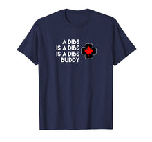 Load image into Gallery viewer, Funny A Dibs is a Dibs is a Dibs Buddy T-Shirt
