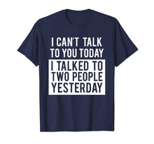 Load image into Gallery viewer, Funny Introvert T-Shirt - Can&#39;t Talk To You Today Tee
