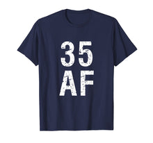 Load image into Gallery viewer, 35 AF T Shirt - Funny 35th Birthday Present
