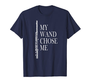 Flute Shirt - My Wand Chose Me - Funny Marching Band Apparel