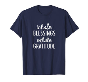 Inhale Blessings Exhale Gratitude: Mindfulness T-shirt