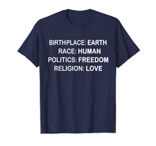Load image into Gallery viewer, BirthPlace Earth Race Human Politics Freedom Love T Shirt
